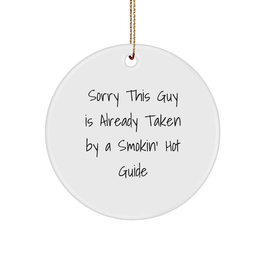 Funny Guide Gifts for Men from Women - Sorry This Guy Is Already Taken By A Smokin' Hot Guide Circle Ornament, White, Christmas Decor - Image 1