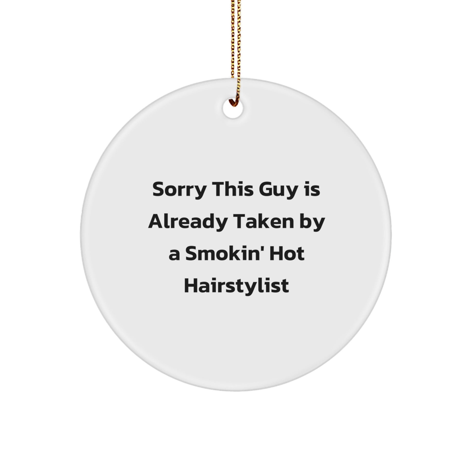 Funny Hairstylist Gifts from Men to Friends, Sorry This Guy Is Already Taken Circle Ornament for Christmas - Image 1