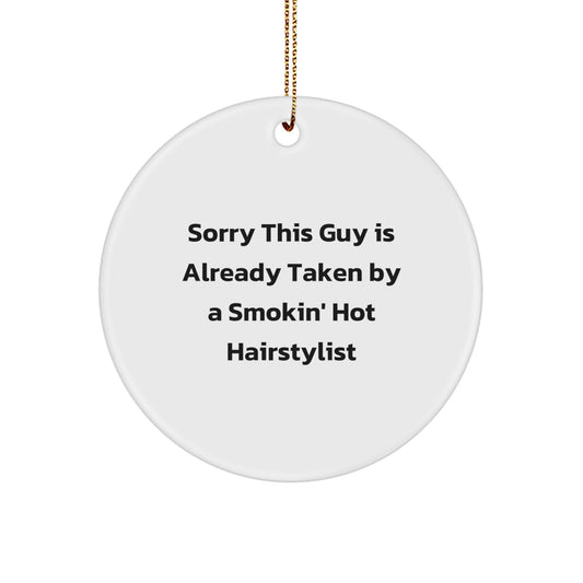 Funny Hairstylist Gifts from Men to Friends, Sorry This Guy Is Already Taken Circle Ornament for Christmas - Image 1