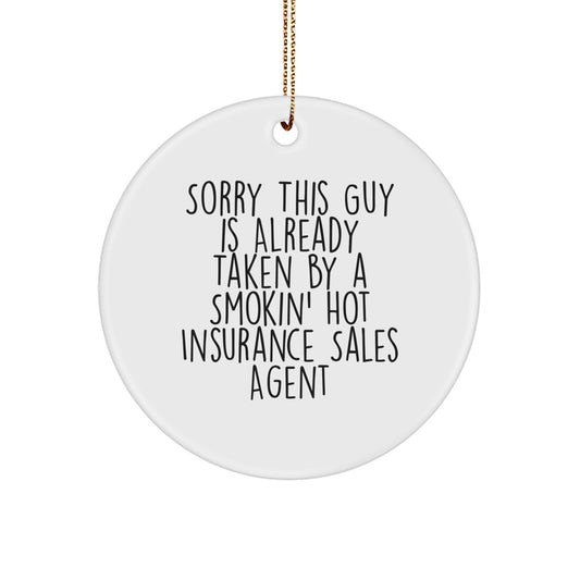 Funny Insurance Sales Agent Gifts for Christmas - Sorry This Guy Is Already Taken - Circle Ornament from Friends and Family - Image 1