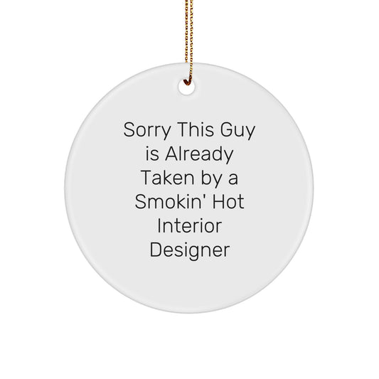 Funny Interior Designer Gifts from Friends for Christmas Circle Ornament Sorry This Guy Quote - Image 1