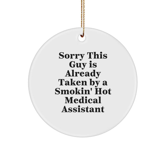 Funny Medical Assistant Gifts, 'Sorry This Guy Is Already Taken By A Smokin' Hot Medical Assistant' Circle Ornament, Perfect for Christmas - Image 1