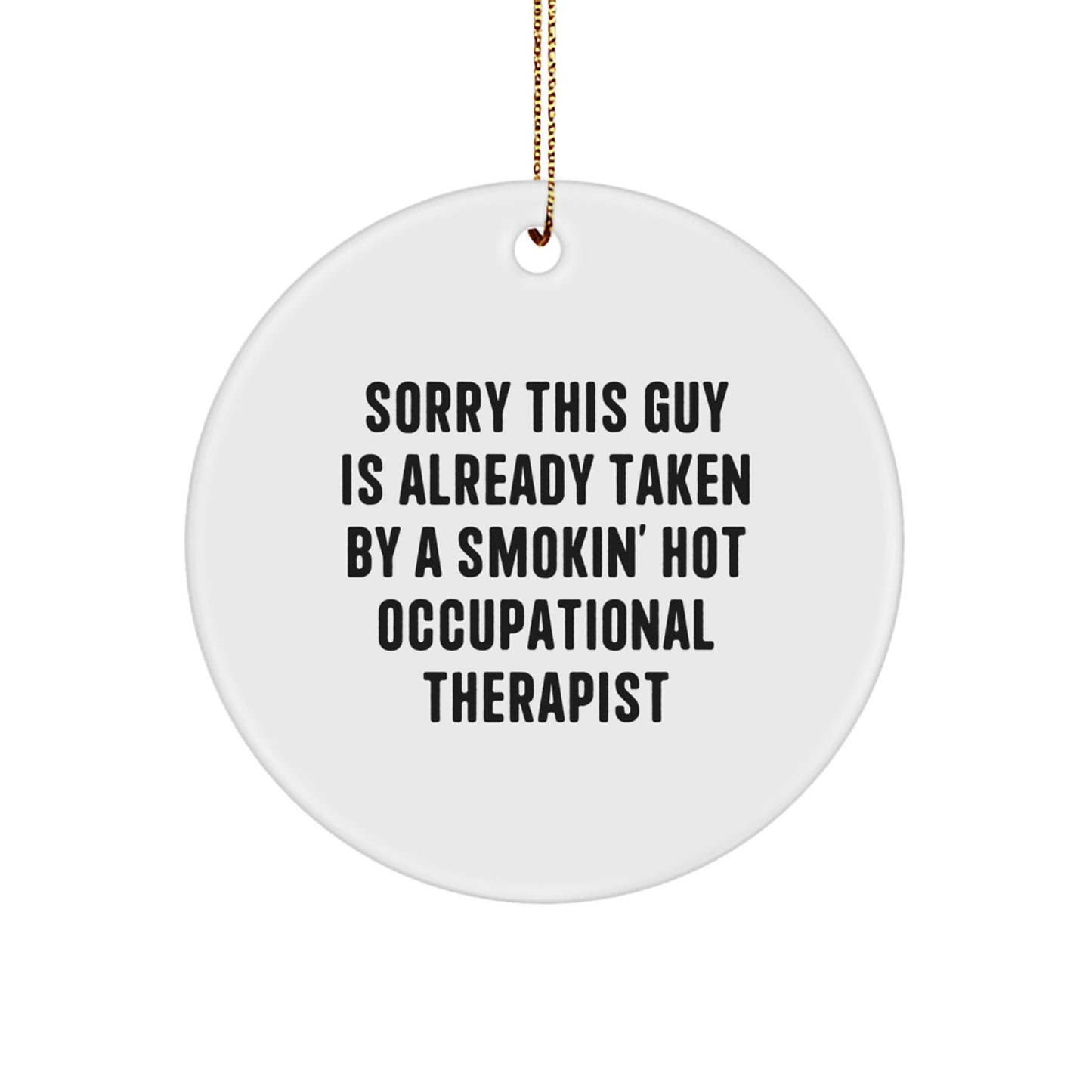 Funny Occupational Therapist Gifts from Family - Sorry This Guy Is Already Taken Circle Ornament, Christmas Unique Inspirational - Image 1