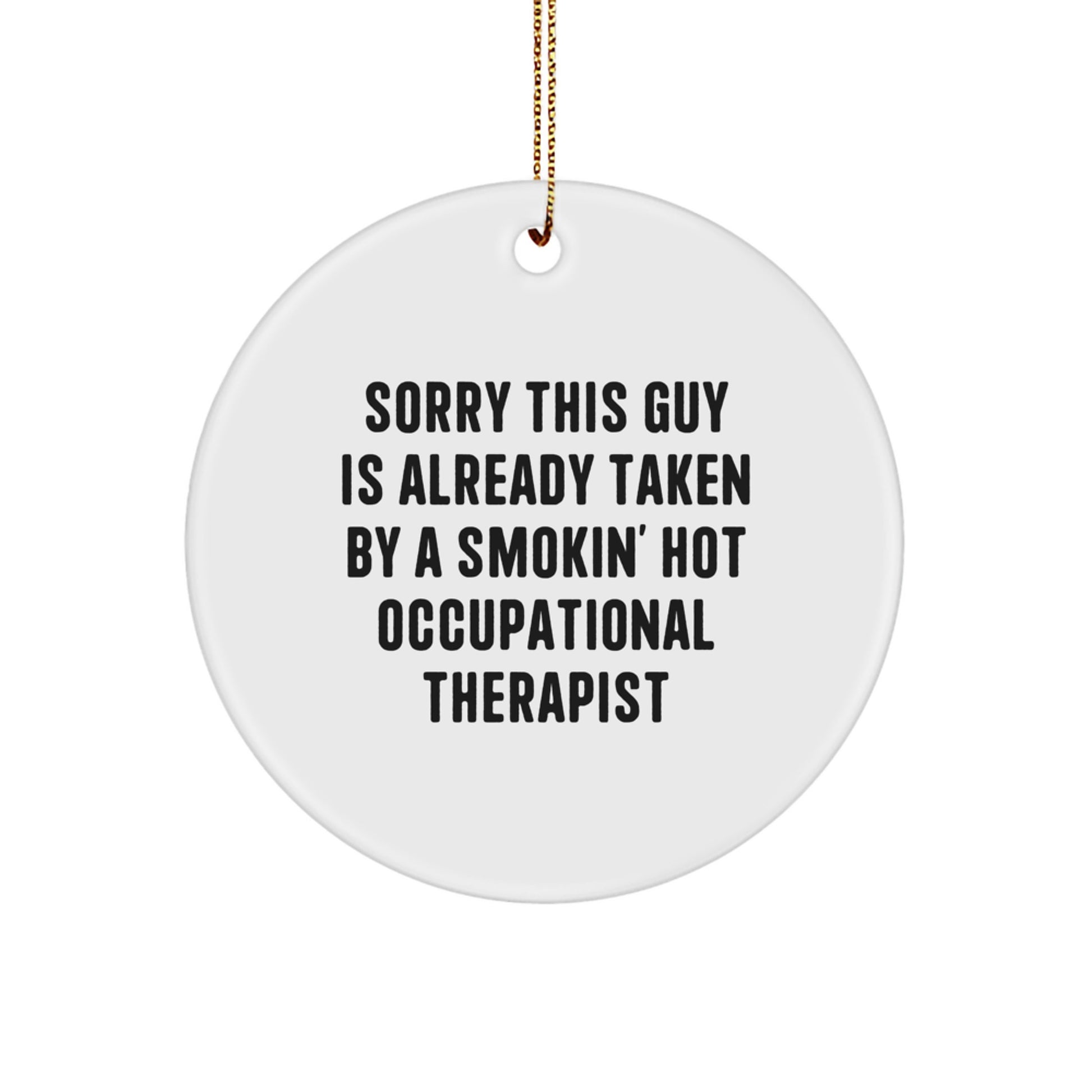 Funny Occupational Therapist Gifts from Family - Sorry This Guy Is Already Taken Circle Ornament, Christmas Unique Inspirational - Image 1