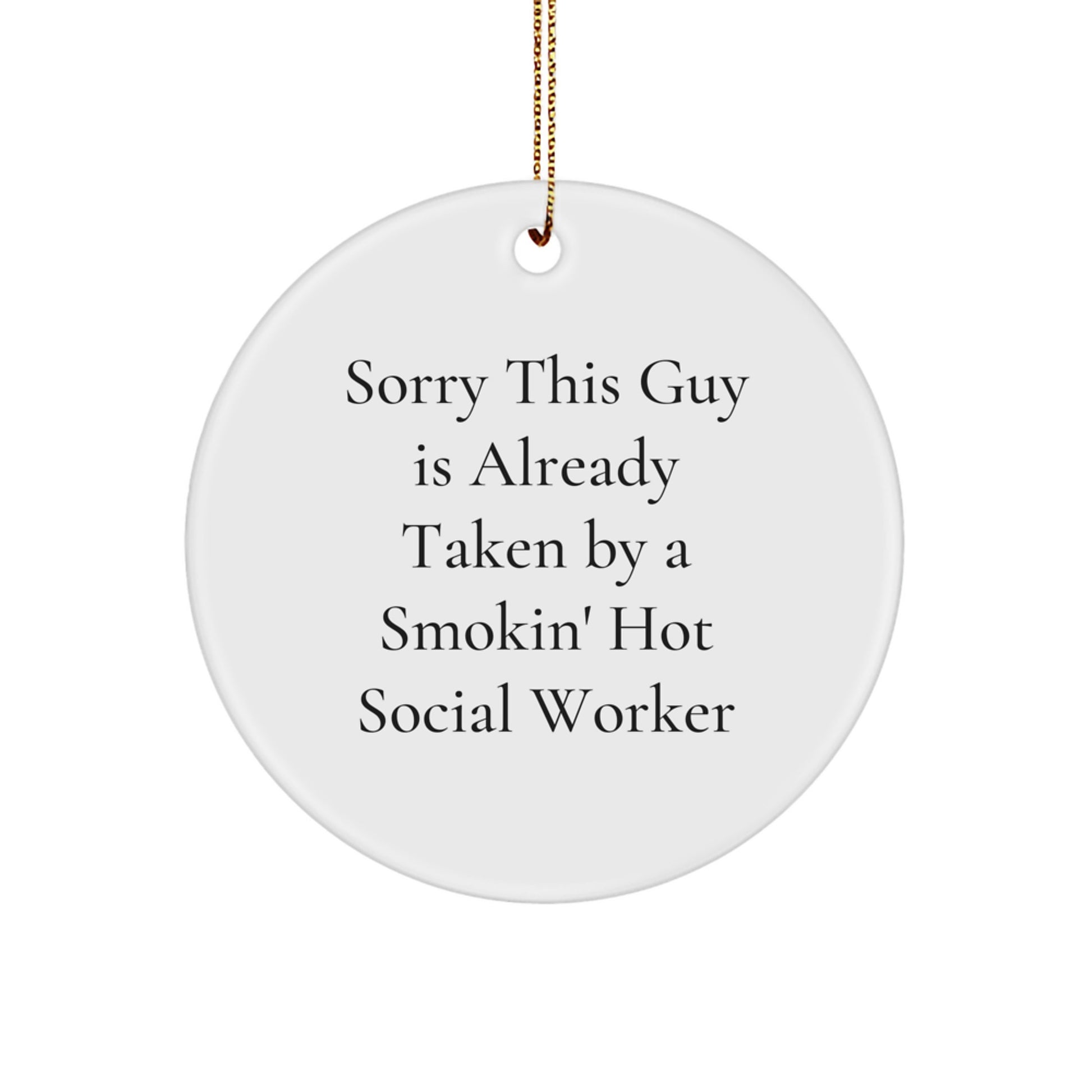 Funny Social Worker Gifts, Circle Ornament for Christmas Decor, Gifts from Friends to Social Workers, Inspirational Quote 'Sorry This Guy Is Already Taken' - Image 1