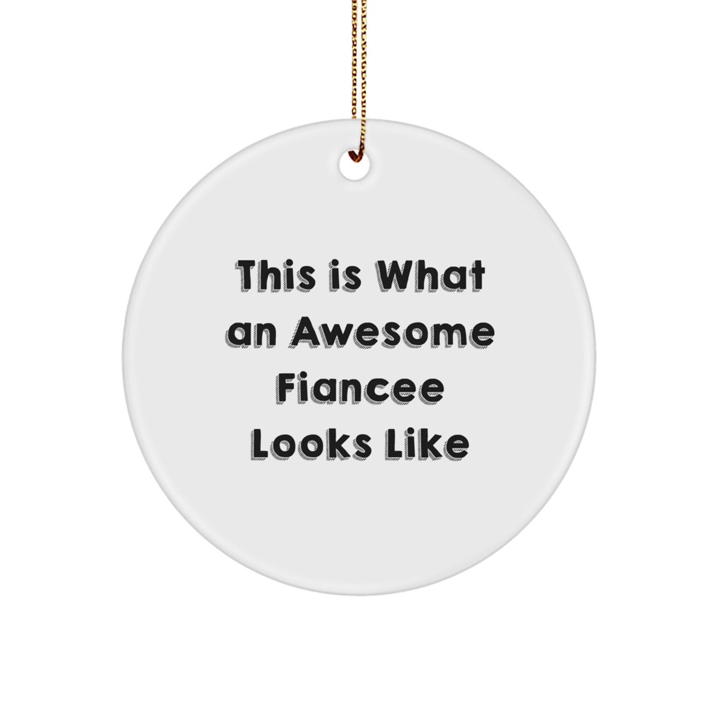 Funny Fiancee Circle Ornaments Gifts from Men to Fiancee, This Is What An Awesome Fiancee Looks Like, White Circle Ornament for Christmas - Image 1