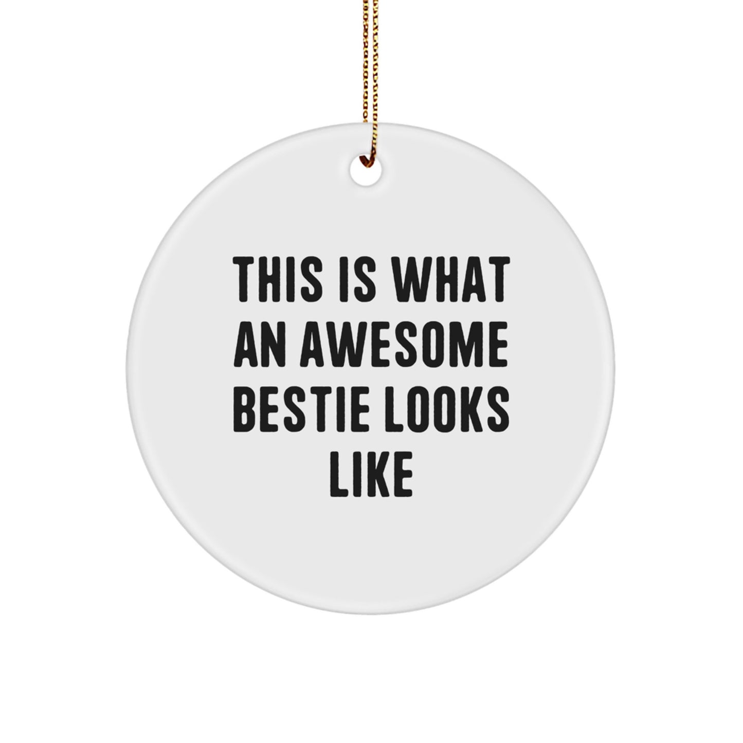 Inspirational Bestie Gifts from Friends, Circle Ornament for Her, Him, or Any Awesome Bestie - This Is What An Awesome Bestie Looks Like, Christmas Unique Gifts - Image 1