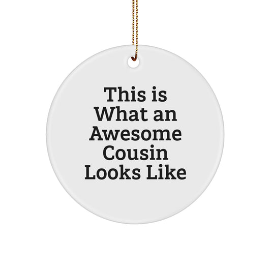 Funny Cousin Circle Ornament Gifts from Men to Awesome Cousins - This Is What An Awesome Cousin Looks Like, White, Circle Shaped, Christmas Unique Gifts - Image 1