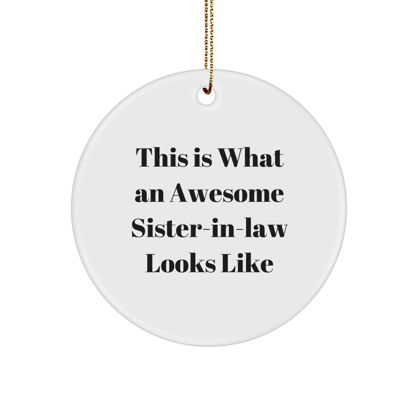 Sister-in-law Gifts from Men - This Is What Awesome Looks Like, Circle Ornament for Sister-in-law, Christmas Unique Gifts for Family - Image 1
