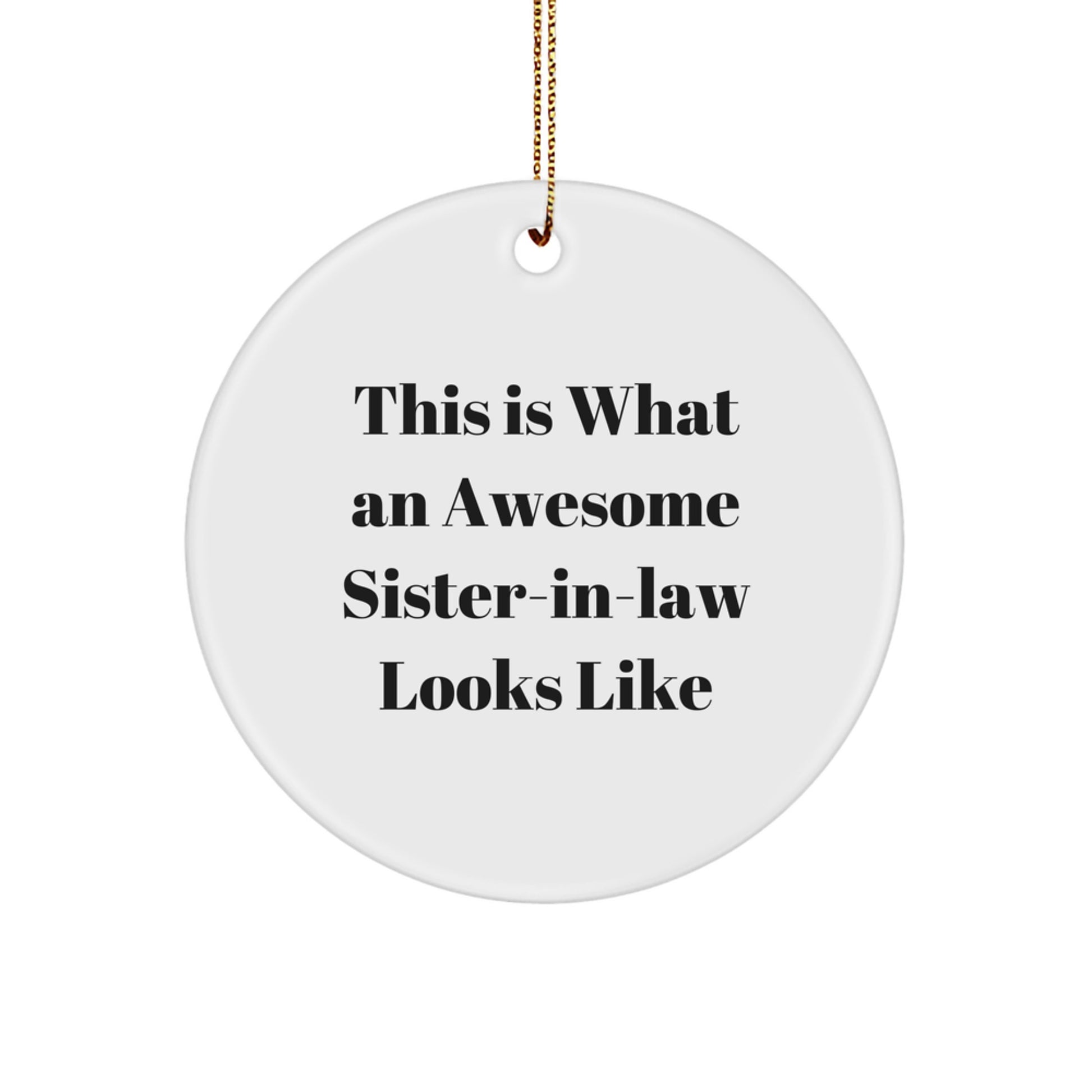 Sister-in-law Gifts from Men - This Is What Awesome Looks Like, Circle Ornament for Sister-in-law, Christmas Unique Gifts for Family - Image 1