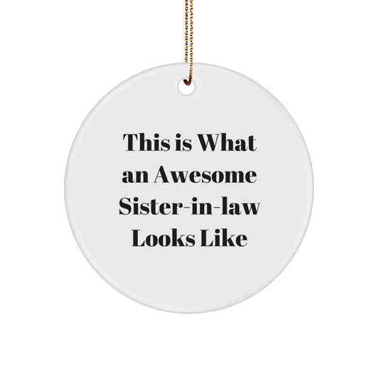 Sister-in-law Gifts from Men - This Is What Awesome Looks Like, Circle Ornament for Sister-in-law, Christmas Unique Gifts for Family - Image 1