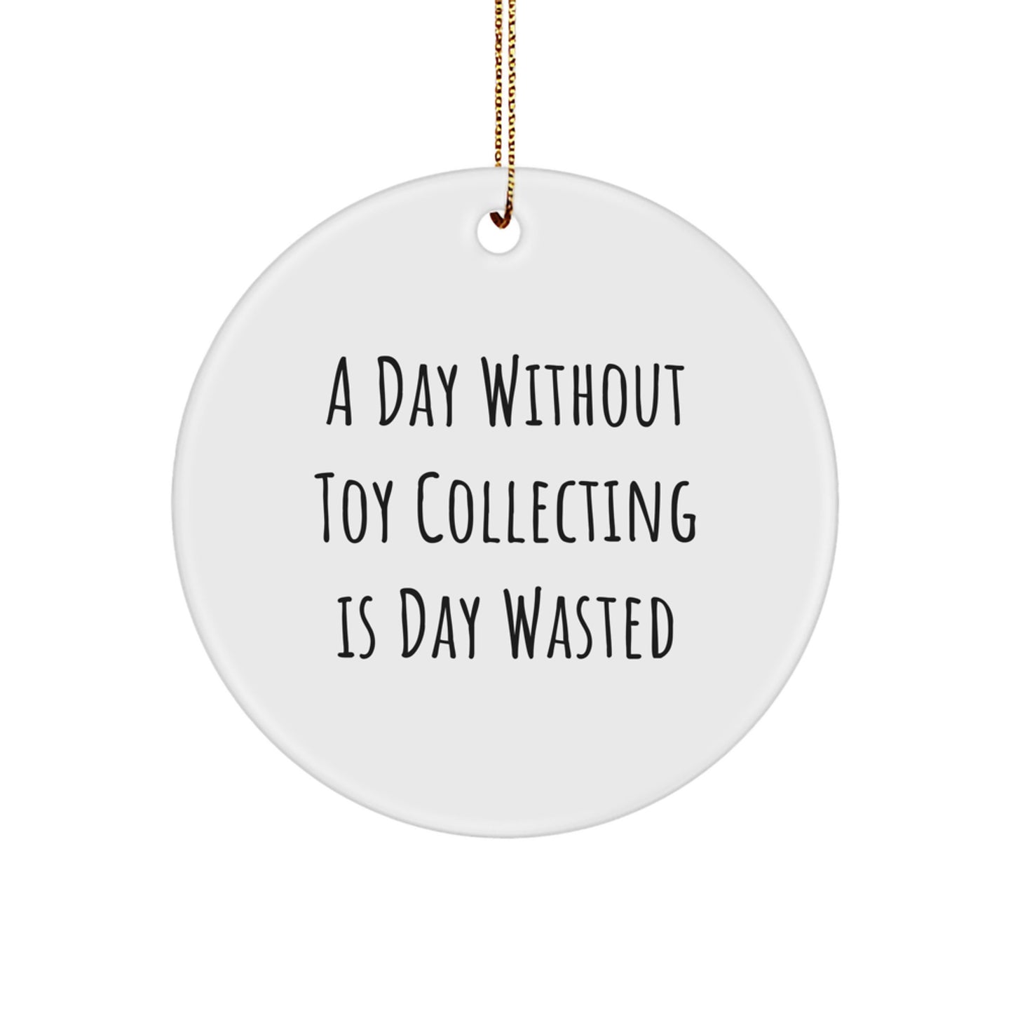 Toy Collecting Enthusiasts' Delight, Funny Circle Ornament Gifts from Men, Women, Friends, Family for Christmas - Image 1