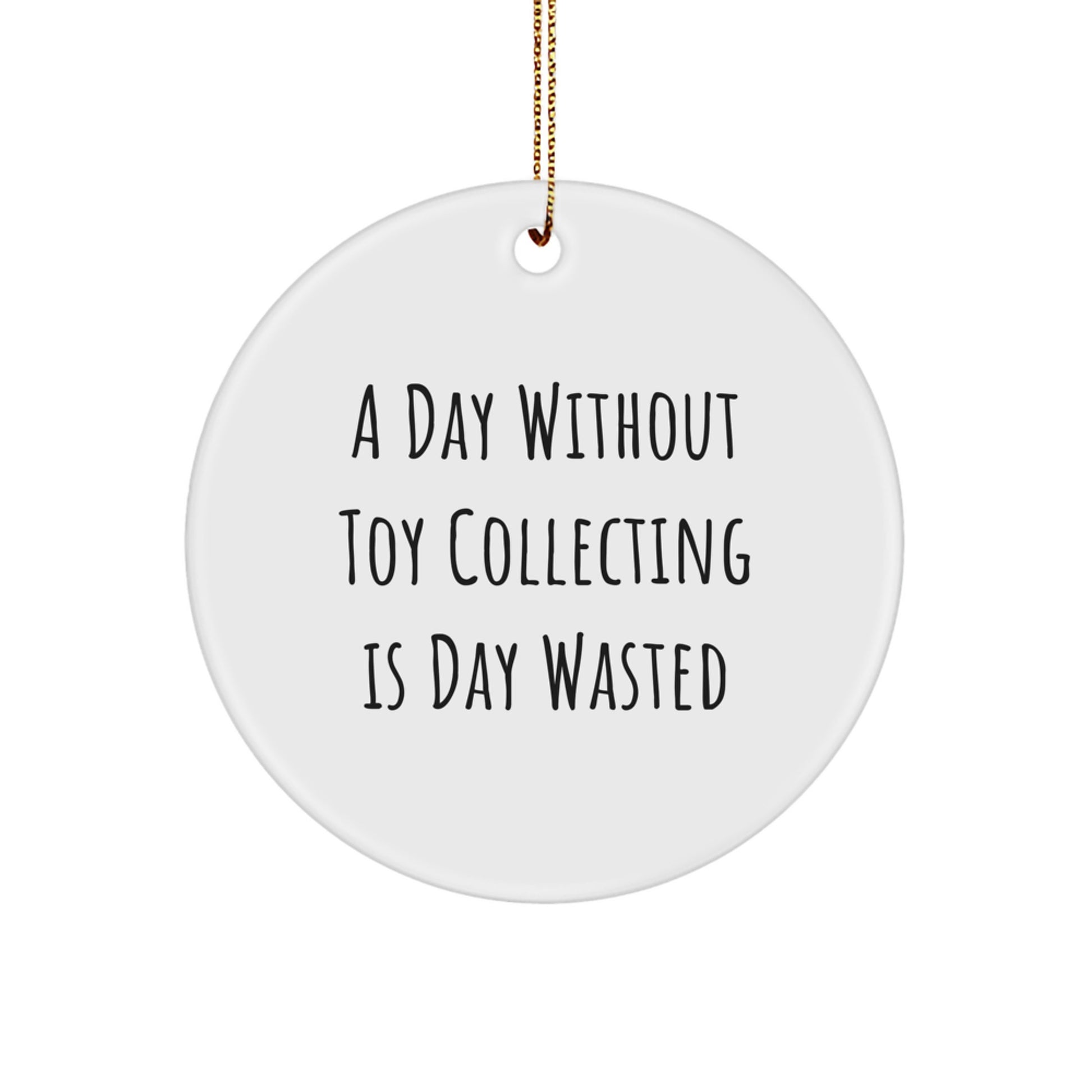 Toy Collecting Enthusiasts' Delight, Funny Circle Ornament Gifts from Men, Women, Friends, Family for Christmas - Image 1