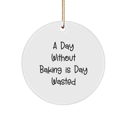 Baking Gifts from Friends, Family, and Coworkers - 'A Day Without Baking Is Day Wasted' Circle Ornament, White, Christmas - Image 1