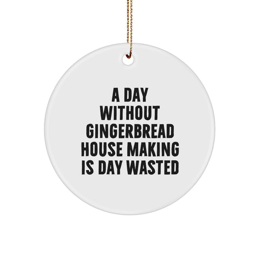 Gingerbread House Making Fun, Circle Ornament Gifts from Friends, A Day Without Gingerbread House Making Is Day Wasted, White Christmas Circle Ornament, Gifts for Gingerbread House Making Enthusiasts - Image 1