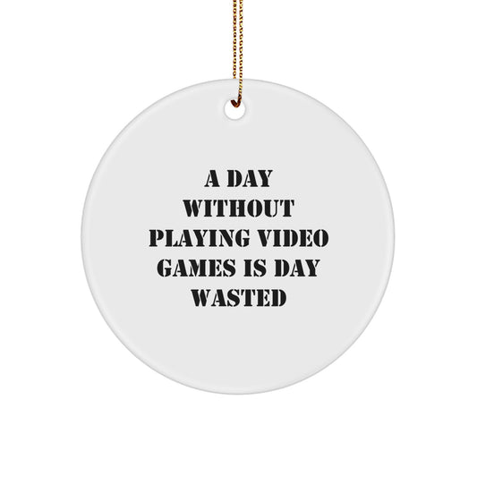 Funny Playing Video Games Gifts for Men, White Circle Ornament with Quote 'A Day Without Playing Video Games Is Day Wasted', Gifts from Friends for Him on Christmas - Image 1