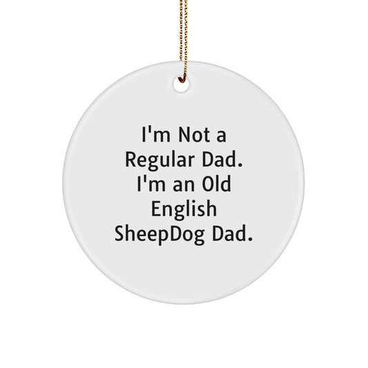 Old English SheepDog Dad Gifts for Men, Circle Ornament, Funny Quote, Christmas Unique Gifts from Friends - Image 1