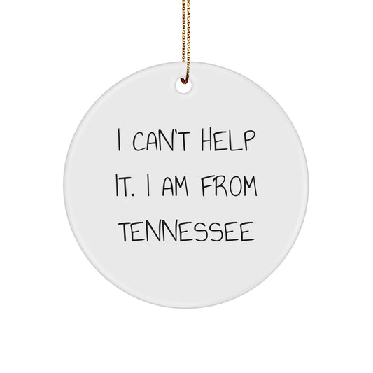 Funny Tennessee Circle Ornament, 'I Can't Help It. I Am From Tennessee' Quote, White Color, Ideal Gifts from Friends, Family, or Coworkers for Men and Women, Christmas Decorations - Image 1