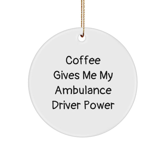 Ambulance Driver Gifts from Men, Christmas Circle Ornament with Funny Quote, 'Coffee Gives Me My Ambulance Driver Power', Ambulance Driver Unique Gifts - Image 1