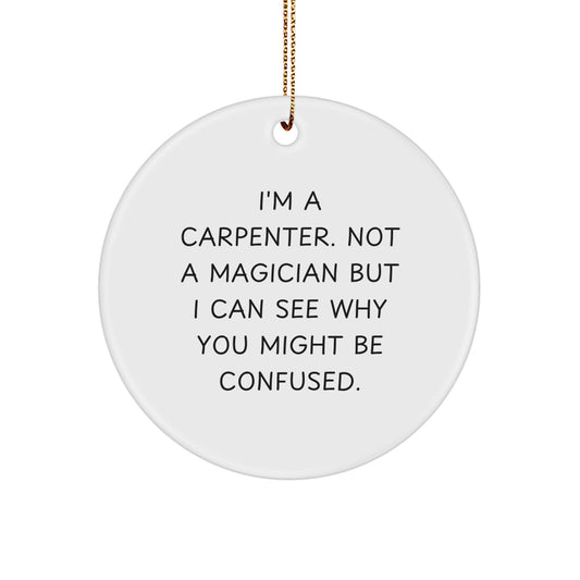 Carpenter's Circle Ornament Gifts from Friends, Gift for Carpenter, Funny Quote, Christmas Unique - Image 1
