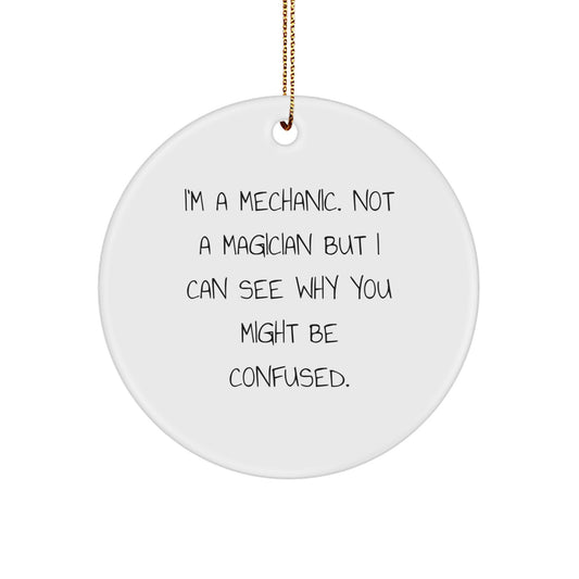 Mechanic Gifts from Friends, Gifts for Mechanic, 'I'm A Mechanic, Not A Magician', Funny Christmas Circle Ornament - Image 1