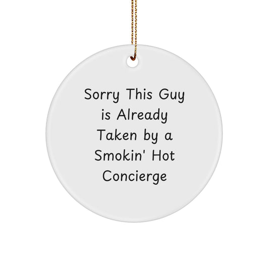 Funny Concierge Gifts from Friends, Sorry This Guy Is Already Taken, Circle Ornament for Christmas - Image 1