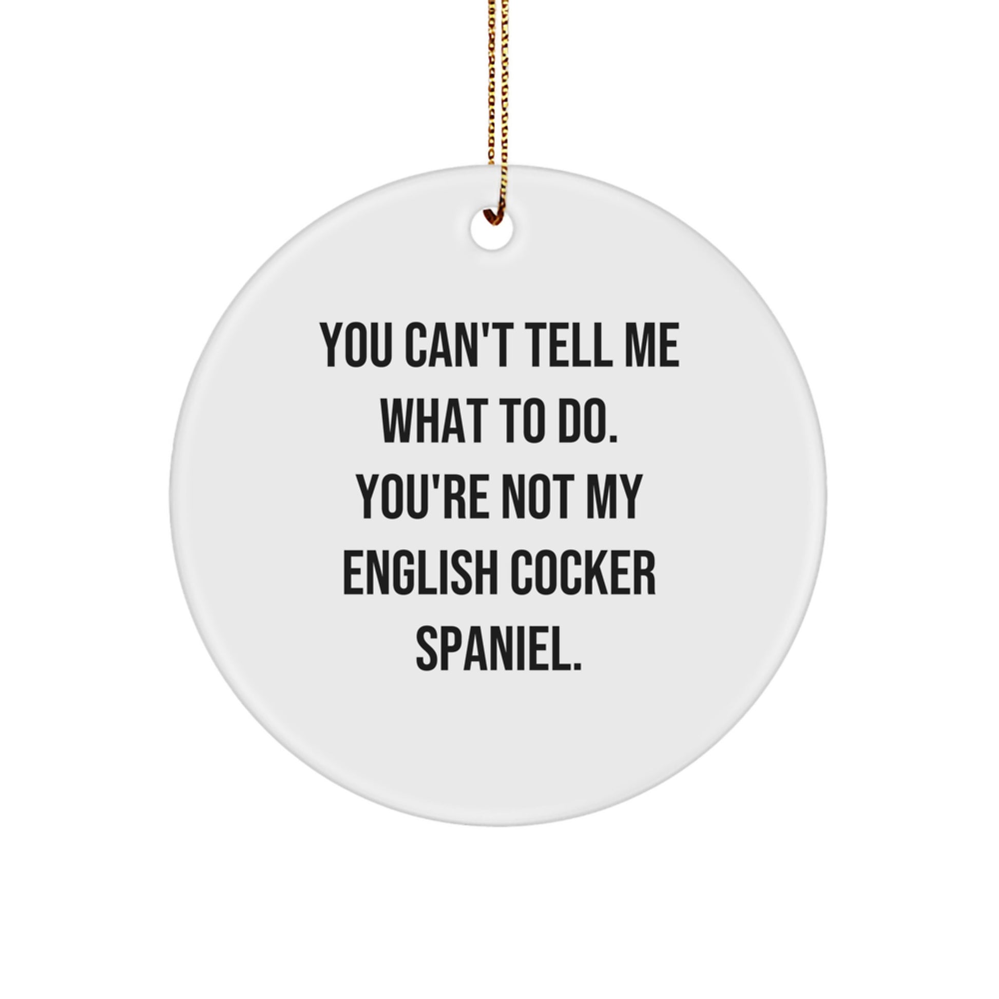 English Cocker Spaniel Dog Circle Ornament Funny Quote Gifts for Men Women Friends Family - Image 1