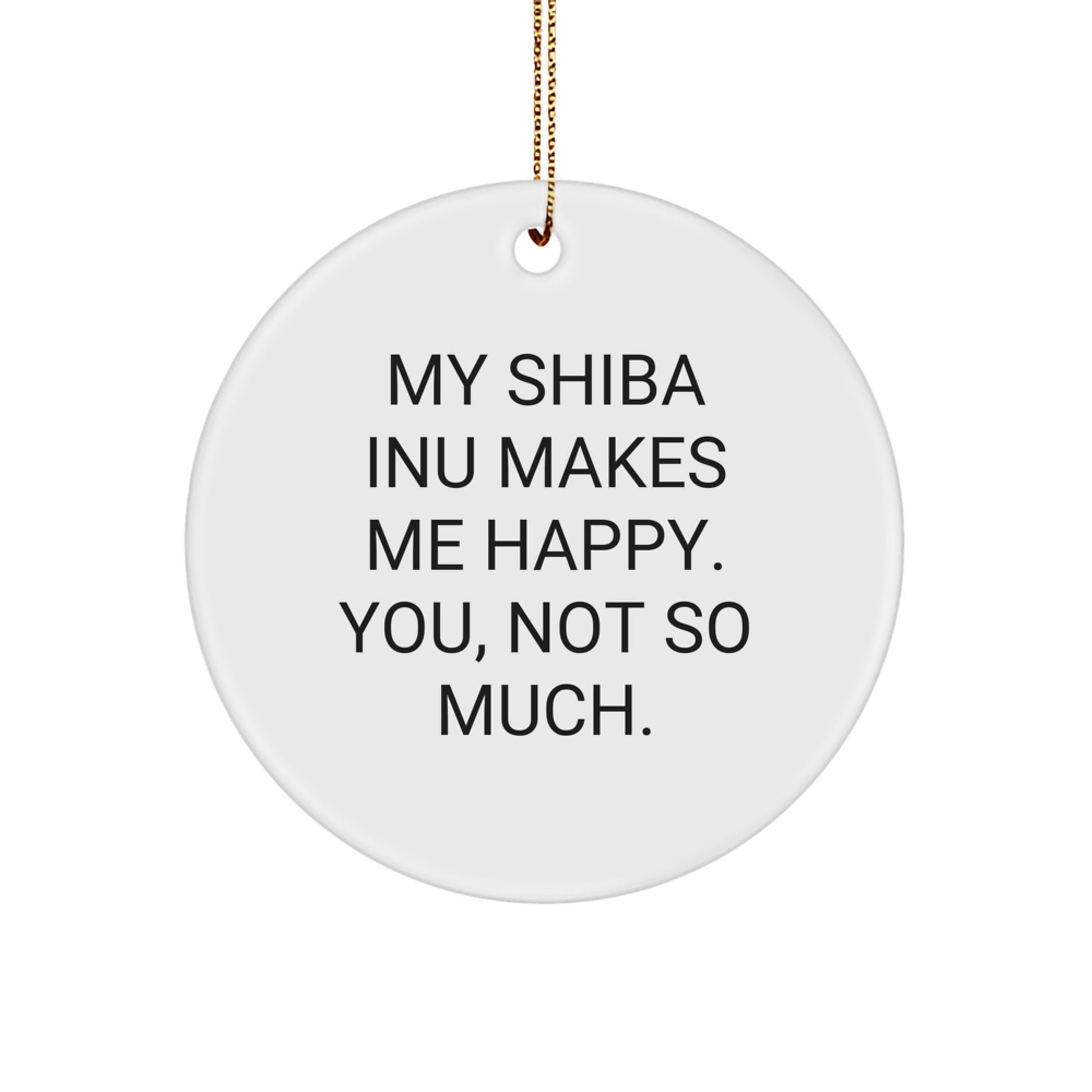 Shiba Inu Dog Gifts for Friends, Family, or Coworkers - Circle Ornament with Funny Quote, Christmas Unique Gifts from Men - Image 1