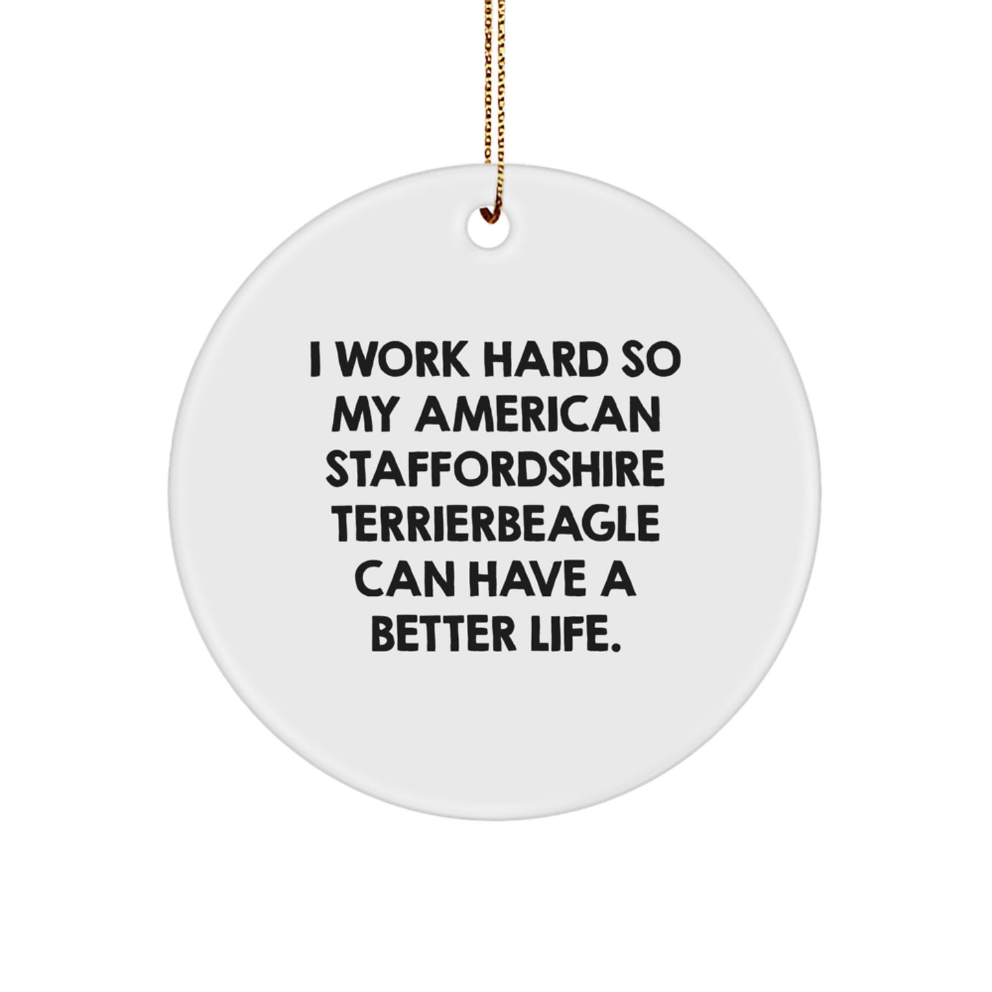 Gifts from Men for American Staffordshire Terrier Dog - 'I Work Hard' Inspirational Circle Ornament for Christmas - Image 1