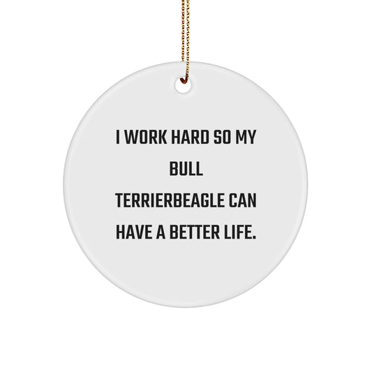 Funny Bull Terrier Dog Gifts for Men, Women, Family, Friends from I Work Hard So My Bull Terrierbeagle Can Have A Better Life. Circle Ornament, Christmas Unique Gifts - Image 1