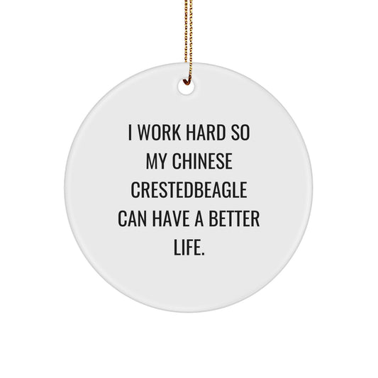 Chinese Crested Dog Lover Gifts from Friends for Men and Women - 'I Work Hard' Circle Ornament, White, for Christmas - Image 1