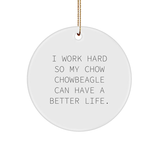 Chow Chow Dog Gifts from Men, Gifts for Chow Chow Dog Lovers, 'I Work Hard So My Chow Chowbeagle Can Have A Better Life', Christmas Circle Ornament, Funny Quote, Durable MDF - Image 1