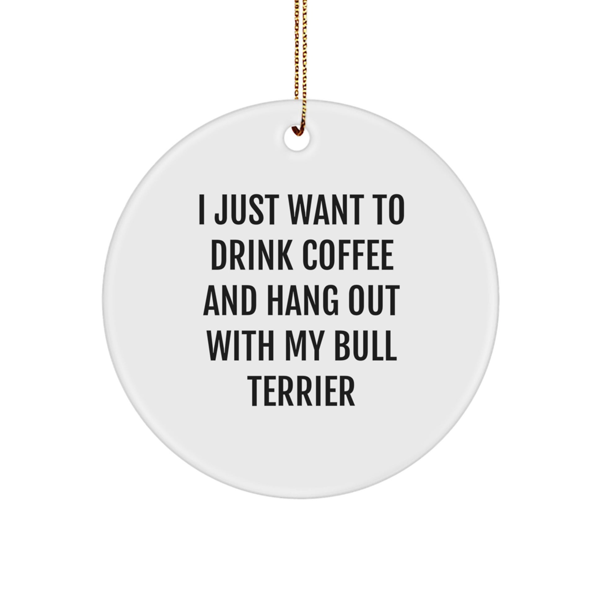 Bull Terrier Dog Lover Gifts, Funny Quote Circle Ornament, White, Christmas Unique Gifts from Family to Friends - Image 1