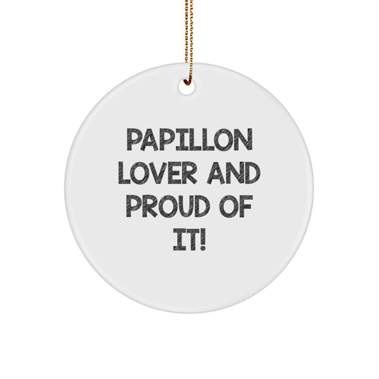 Papillon Dog Lovers, Gifts from Family, Friends, or Coworkers, Christmas Unique Papillon Circle Ornament, 'Papillon Lover And Proud Of It!' Quote - Image 1