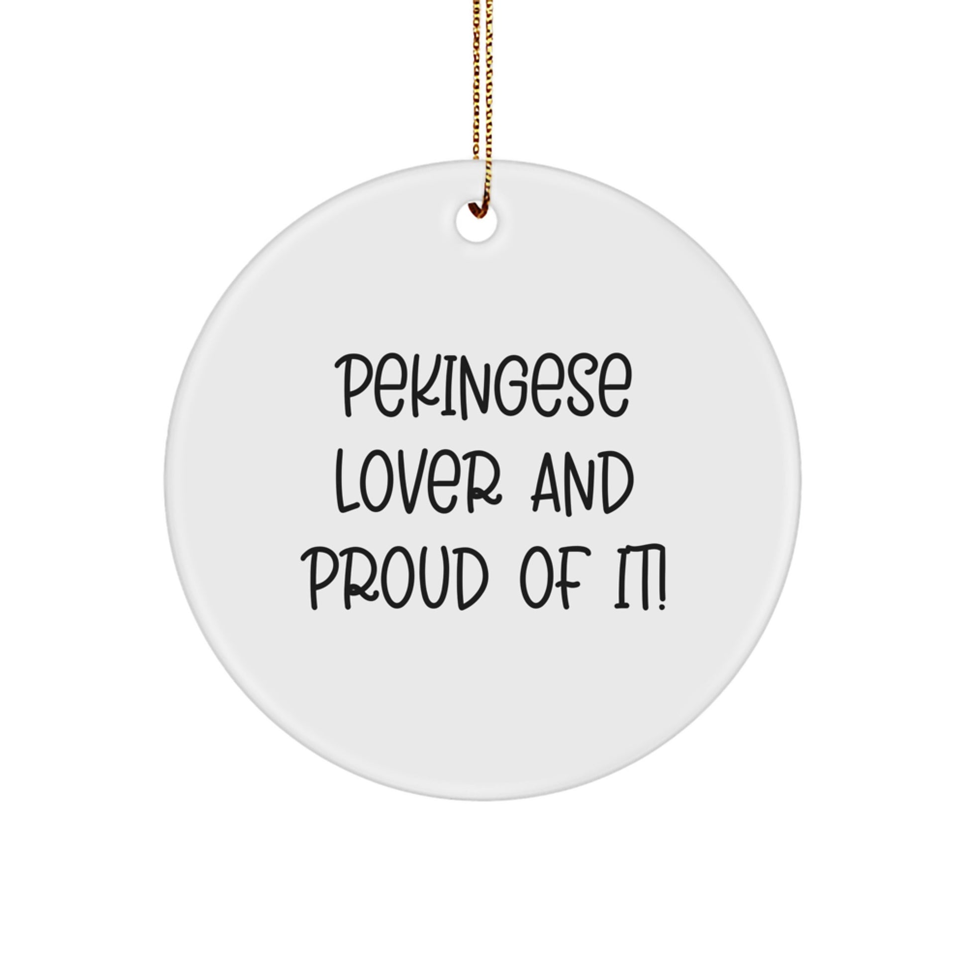 Pekingese Dog Lovers Gifts from Friends and Family - 'Pekingese Lover And Proud Of It!' Circle Ornament for Christmas - Image 1
