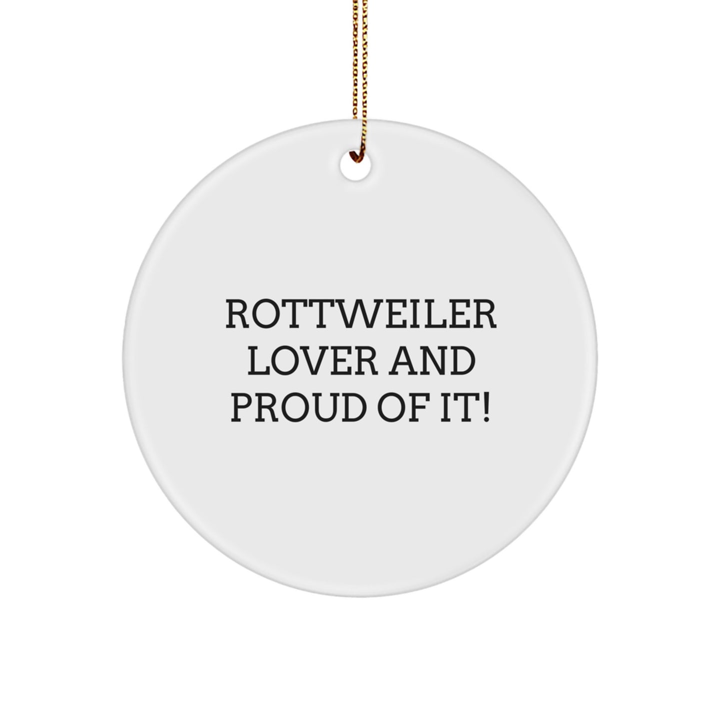 Rottweiler Dog Lover Gifts from Friends for Unique Christmas Circle Ornament, 'Rottweiler Lover And Proud Of It!' Quote - Image 1