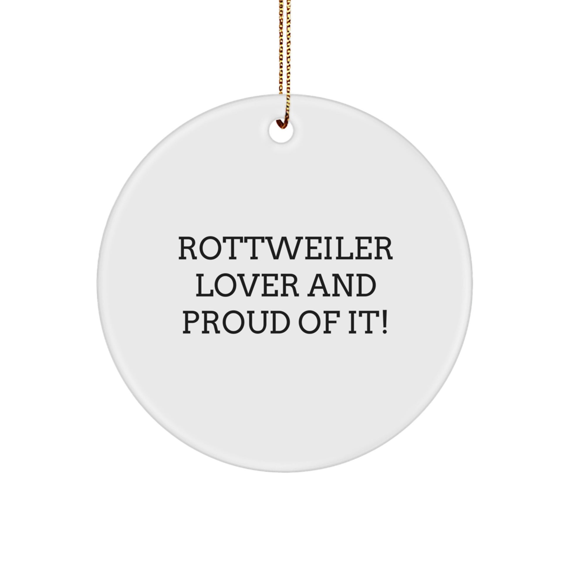 Rottweiler Dog Lover Gifts from Friends for Unique Christmas Circle Ornament, 'Rottweiler Lover And Proud Of It!' Quote - Image 1