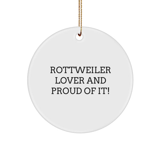 Rottweiler Dog Lover Gifts from Friends for Unique Christmas Circle Ornament, 'Rottweiler Lover And Proud Of It!' Quote - Image 1