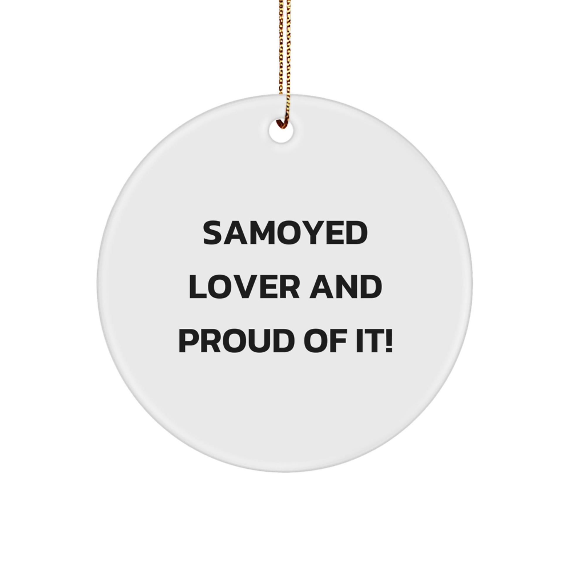 Samoyed Dog Lovers' Christmas Unique Gifts from Friends - 'Samoyed Lover And Proud Of It!' Circle Ornament for Men, Women, Family - Image 1
