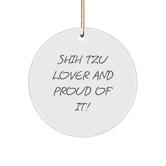 'Shih Tzu Lover And Proud Of It!' Christmas Unique Gifts for Shih Tzu Dog Lovers, Circle Ornament from Friends, Circle Ornament for Shih Tzu Dog Enthusiasts, Unique Gifts from Family - Image 1