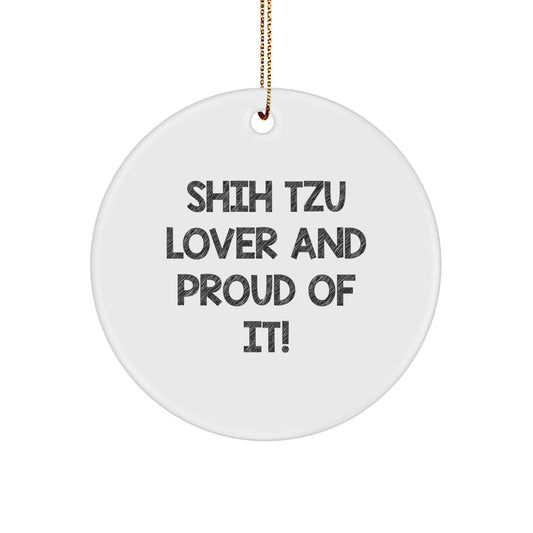 Shih Tzu Dog Lovers Gifts from Family, Circle Ornament for Christmas, 'Shih Tzu Lover And Proud Of It!' Quote, Unique Gifts for Shih Tzu Dog Owners - Image 1