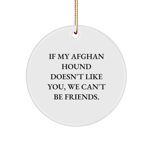 Funny Afghan Hound Dog Gifts from Men, Circle Ornament Christmas Unique Presents for Afghan Hound Dog Lovers, If My Afghan Hound Doesn't Like You, We Can't Be Friends. - Image 1