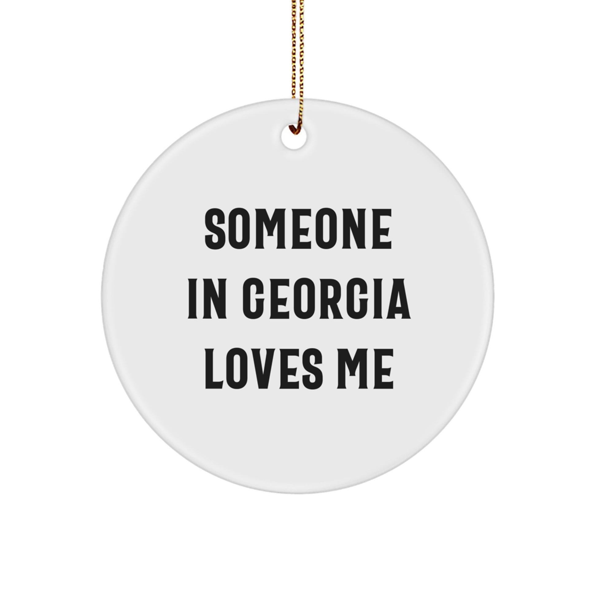 Georgia Circle Ornament Quote 'Someone In Georgia Loves Me' Funny Christmas Unique Gift for Georgia Lovers - Image 1