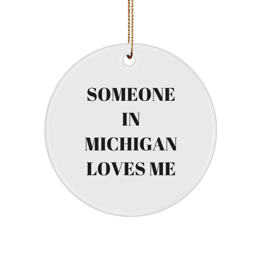 Funny Michigan Circle Ornament Someone 'Someone In Michigan Loves Me' Gifts for Friends, Family, or Coworkers - Image 1
