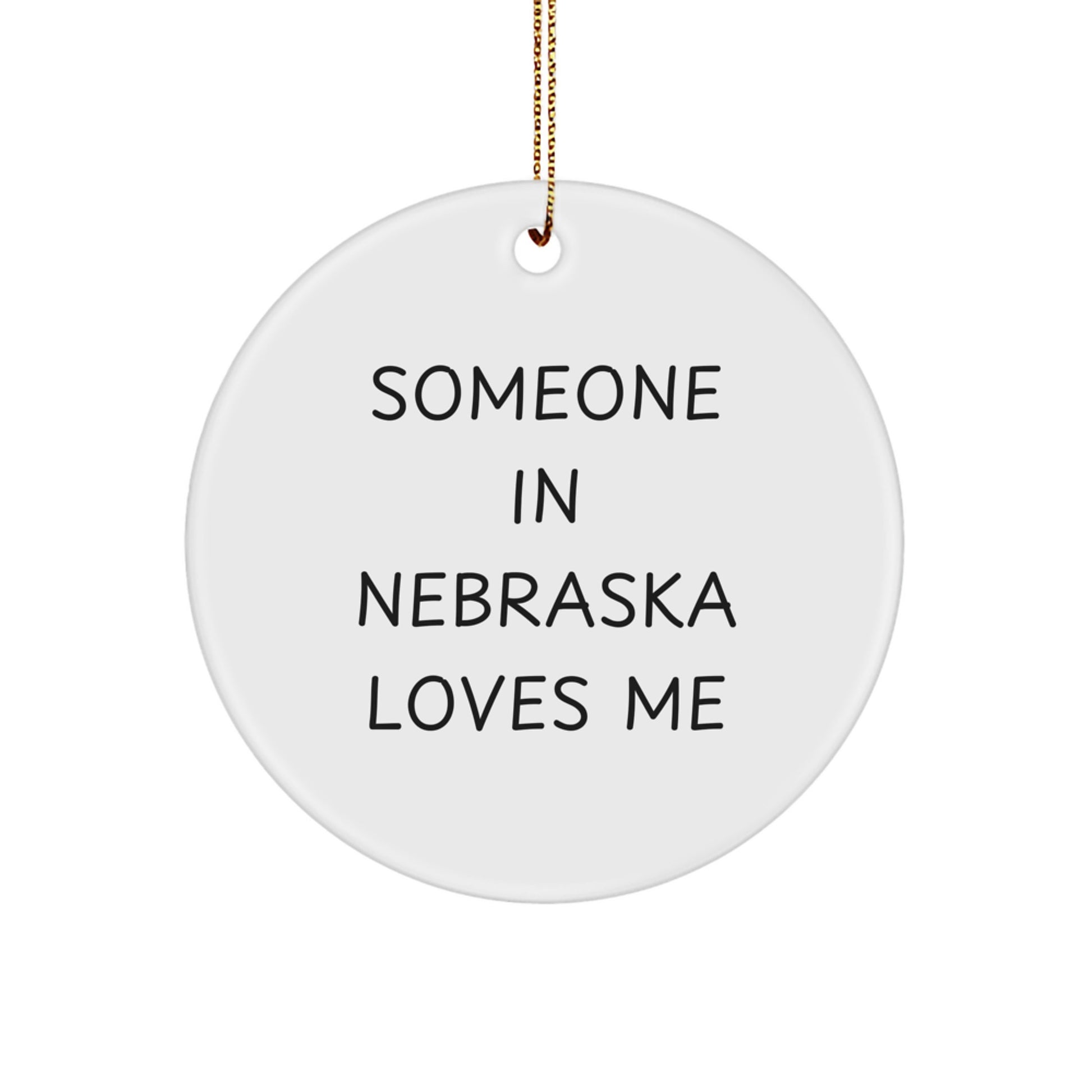 Nebraska Circle Ornament, 'Someone In Nebraska Loves Me' Quote, Gifts from Friends and Family, Unique Christmas Unique Gifts, Circle Ornaments for Nebraska Enthusiasts, White, 2.75" tall - Image 1