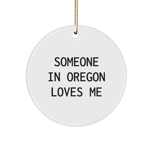 Someone in Oregon Loves Me Funny Christmas Circle Ornament Gifts from Friends, Gifts for Oregon, Oregon Circle Ornament, Holiday Decor, Oregon Gifts, Funny Quote Gifts - Image 1