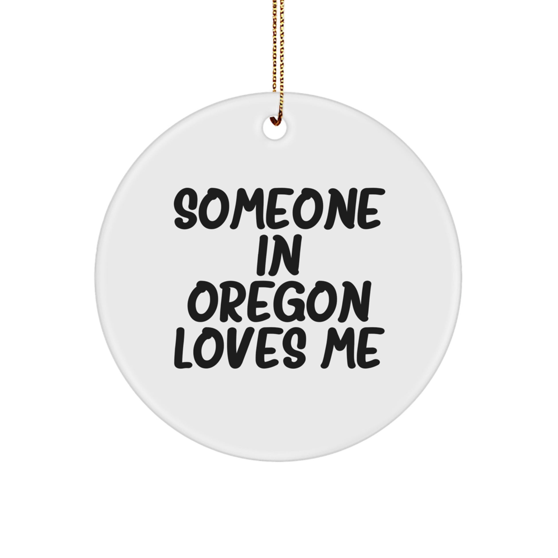 Someone in Oregon Loves Me Funny Circle Ornament Gifts from Men to Oregon Friends and Family - Image 1