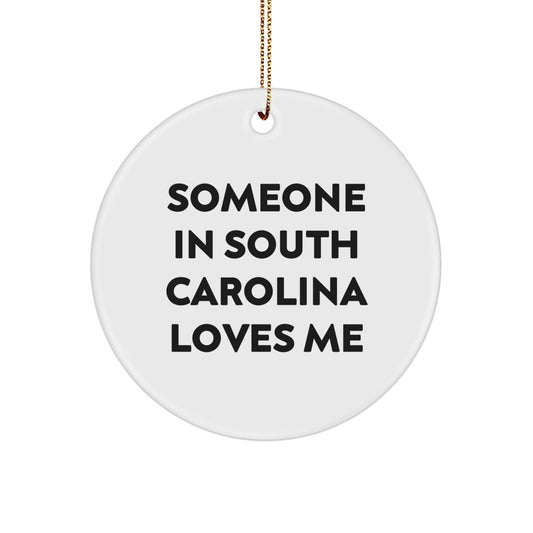 Someone in South Carolina Loves Me Circle Ornament, White, Funny Quote Gifts from Friends and Family for South Carolina Residents, Christmas Unique Gifts - Image 1