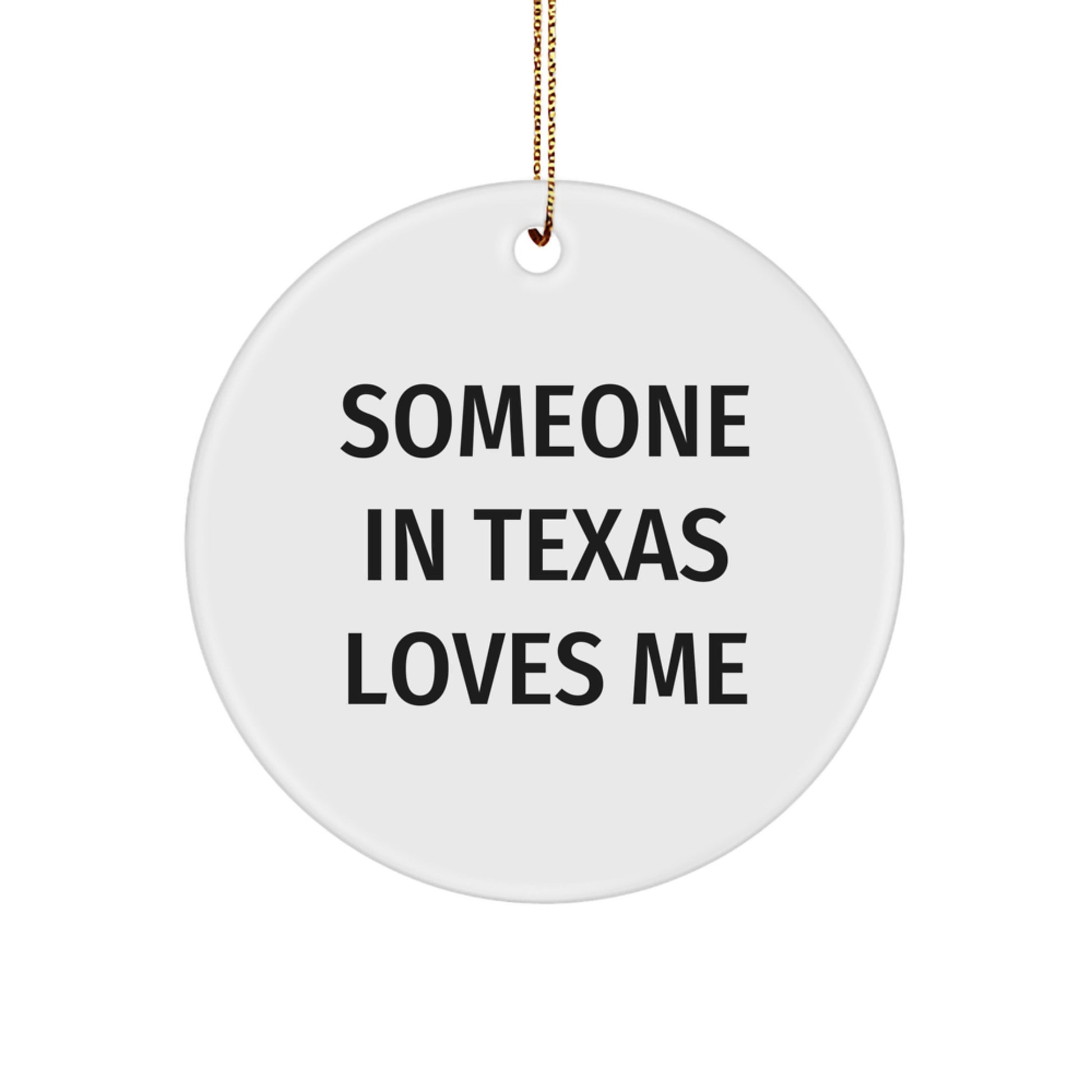 Texas Circle Ornament, 'Someone In Texas Loves Me' Quote, Gifts for Texas Lovers, Christmas Unique Gifts from Friends and Family - Image 1