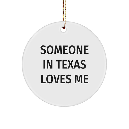 Texas Circle Ornament, 'Someone In Texas Loves Me' Quote, Gifts for Texas Lovers, Christmas Unique Gifts from Friends and Family - Image 1